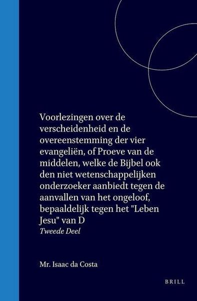 Produktbild: Voorlezingen Over de Verscheidenheid En de Overeenstemming Der Vier Evangeliën, of Proeve Van de Middelen, Welke de Bijbel Ook Den Niet Wetenschappel