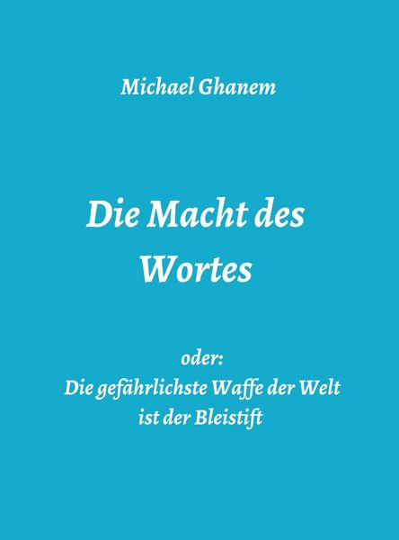 Produktbild: Die Macht des Wortes oder: Die gef&auml;hrlichste Waffe der Welt ist der Bleistift