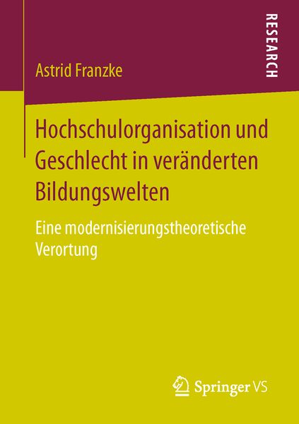 Hochschulorganisation und Geschlecht in veränderten Bildungswelten, Taschenbuch von Astrid Franzke, Springer Fachmedien Wiesbaden GmbH, 9783658128197