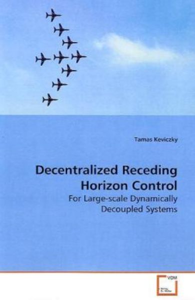 Keviczky, T: Decentralized Receding Horizon Control, Taschenbuch von Tamas Keviczky, VDM, 9783639131413
