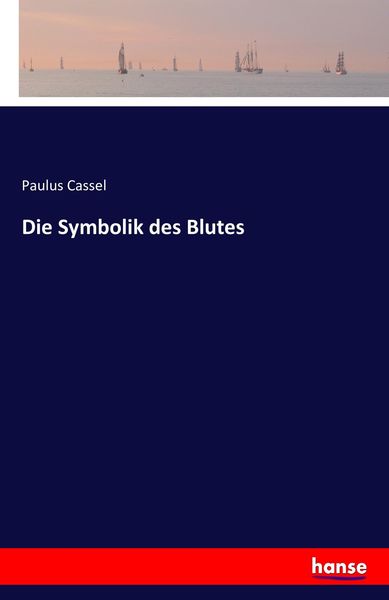 Die Symbolik des Blutes, Taschenbuch von Paulus Cassel, Hansebooks, 9783741145803