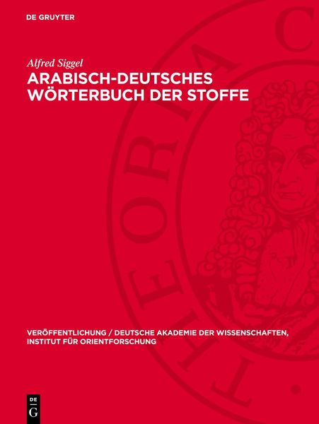 Arabisch-deutsches Wörterbuch der Stoffe, Gebundene Ausgabe von Alfred Siggel, De Gruyter, 9783112766422