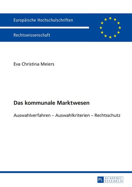 Das kommunale Marktwesen, Taschenbuch von Eva Meiers, Peter Lang GmbH, Internationaler Verlag der Wissenschaften, 9783631664759