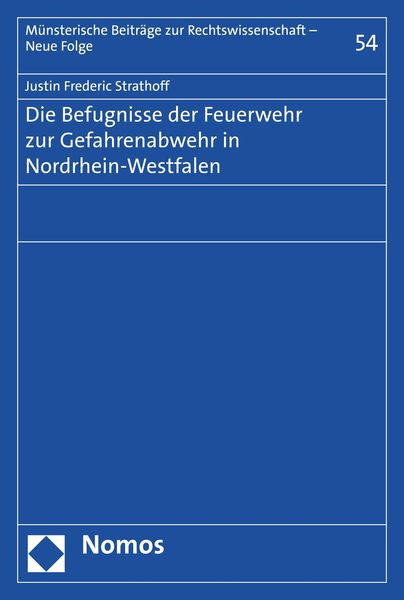 Produktbild: Die Befugnisse der Feuerwehr zur Gefahrenabwehr in Nordrhein-Westfalen