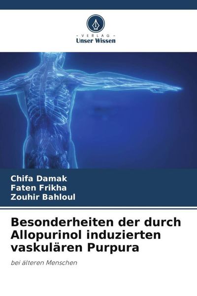 Besonderheiten der durch Allopurinol induzierten vaskulären Purpura, Taschenbuch von Chifa Damak , Faten Frikha , Zouhir Bahloul, Verlag Unser Wissen,