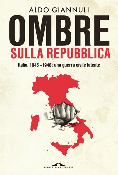 Produktbild: Ombre sulla Repubblica. Italia, 1945-1948: una guerra civile latente