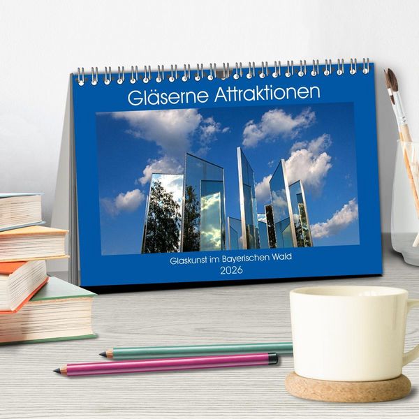 Produktbild: Gl&auml;serne Attraktionen - Glaskunst im Bayerischen Wald (Tischkalender 2026 DIN A5 quer), CALVENDO Monatskalender