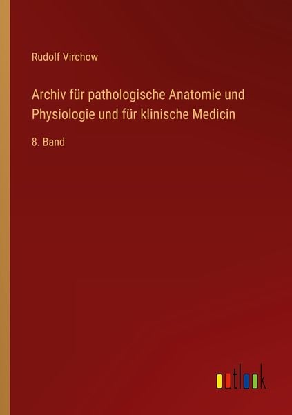 Produktbild: Archiv f&uuml;r pathologische Anatomie und Physiologie und f&uuml;r klinische Medicin