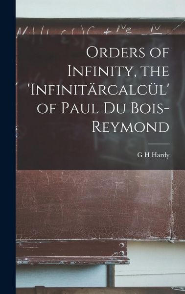 Produktbild: Orders of Infinity, the 'Infinit&auml;rcalc&uuml;l' of Paul Du Bois-Reymond