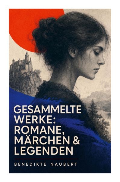 Produktbild: Gesammelte Werke: Romane, M&auml;rchen & Legenden