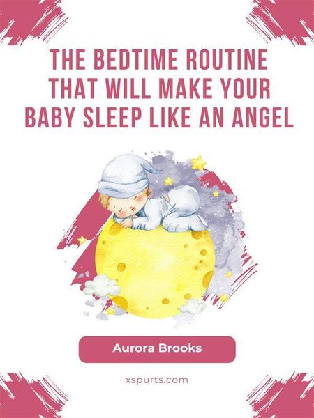 Produktbild: The Bedtime Routine That Will Make Your Baby Sleep Like an Angel