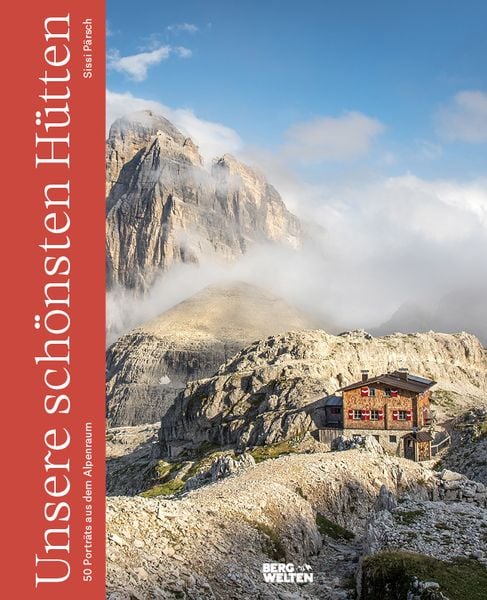 Unsere schönsten Hütten, Gebundene Ausgabe von Sissi Pärsch, Bergwelten, 9783711200051