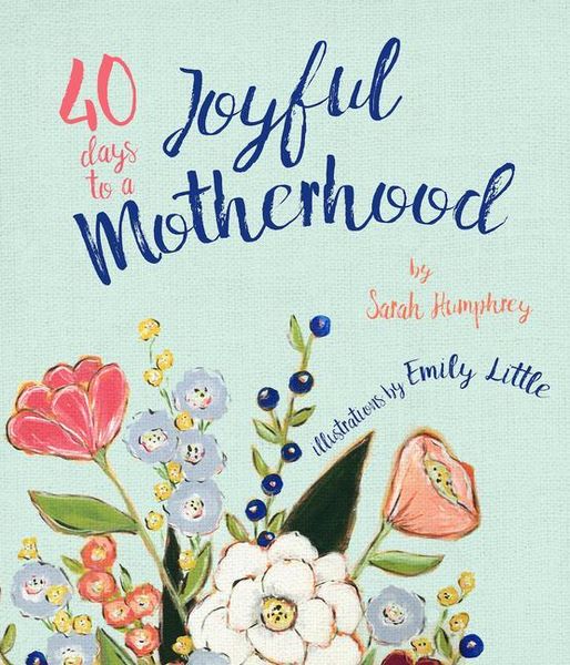 Produktbild: 40 Days to a Joyful Motherhood