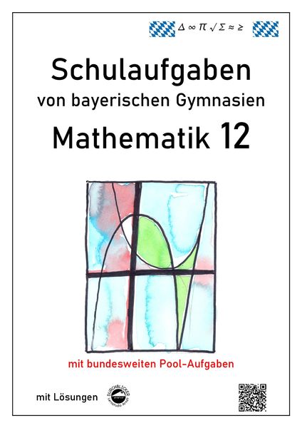 Produktbild: Mathematik 12, Schulaufgaben von bayerischen Gymnasien mit L&ouml;sungen
