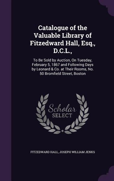Produktbild: Catalogue of the Valuable Library of Fitzedward Hall, Esq., D.C.L.,