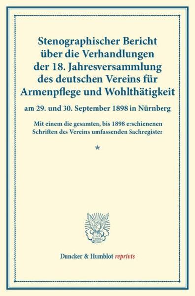 Stenographischer Bericht über die Verhandlungen der 18. Jahresversammlung des deutschen Vereins für Armenpflege und Wohlthätigkeit am 29. und 30.