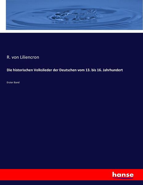 Produktbild: Die historischen Volkslieder der Deutschen vom 13. bis 16. Jahrhundert