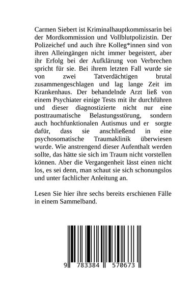 Produktbild: Die F&auml;lle der Carmen Siebert - Autismus, Mord, &Uuml;bergriff, Milzruptur, Eifersucht, Sex-Videos, Hundesitting, Nordkap, Clique, Verrat, Missbrauch, &Ouml;ko, Kommune, &Auml;rztin, Eifersucht