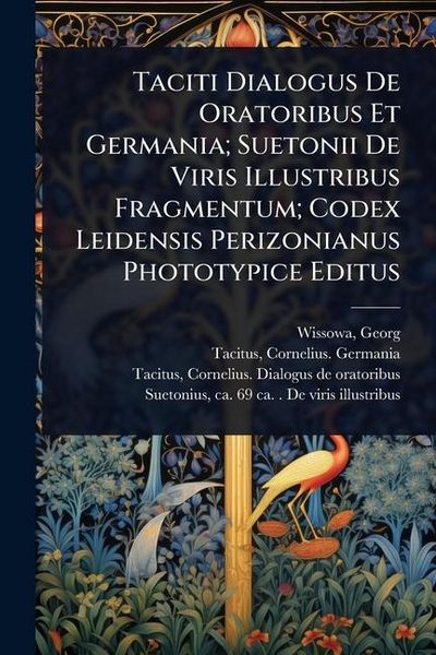 Produktbild: Taciti Dialogus De Oratoribus Et Germania; Suetonii De Viris Illustribus Fragmentum; Codex Leidensis Perizonianus Phototypice Editus