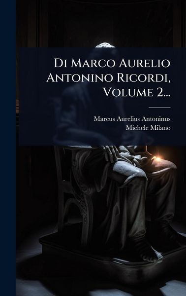 Produktbild: Di Marco Aurelio Antonino Ricordi, Volume 2...