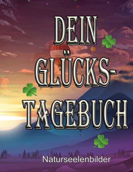 Dein Glückstagebuch, Taschenbuch von Elke Lützner, BoD – Books on Demand, 9783734758973