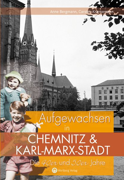 Produktbild: Aufgewachsen in Chemnitz und Karl-Marx-Stadt. Die 40er und 50er Jahre