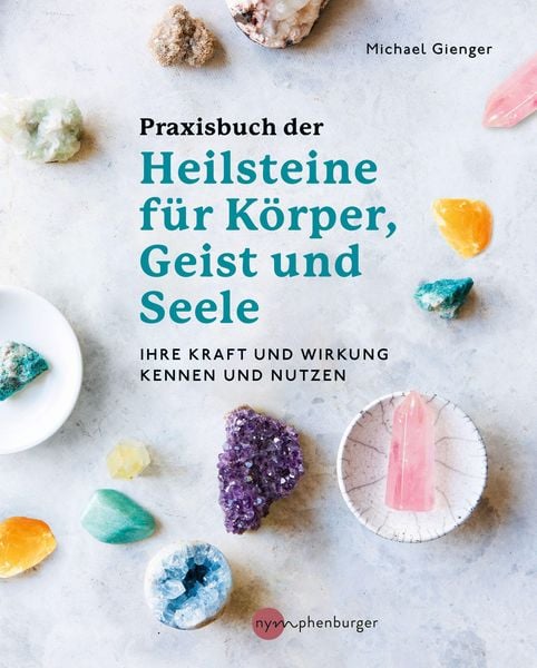 Produktbild: Praxisbuch der Heilsteine f&uuml;r K&ouml;rper, Geist und Seele