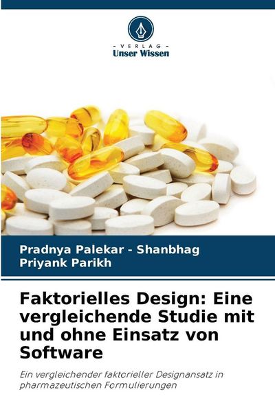 Faktorielles Design: Eine vergleichende Studie mit und ohne Einsatz von Software, Taschenbuch von Pradnya Palekar-Shanbhag , Priyank Parikh, Verlag