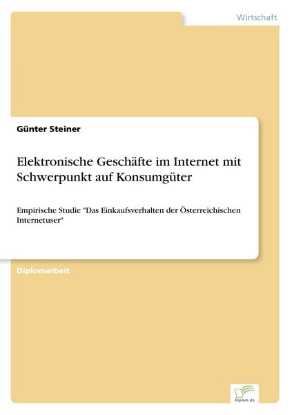 Elektronische Geschäfte im Internet mit Schwerpunkt auf Konsumgüter, Taschenbuch von Günter Steiner, GRIN, 9783838651330