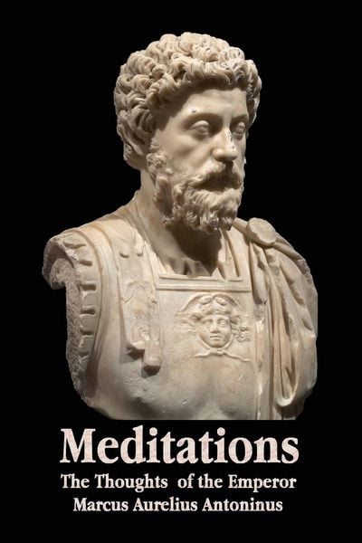 Produktbild: Meditations - The Thoughts of the Emperor Marcus Aurelius Antoninus - With Biographical Sketch, Philosophy Of, Illustrations, Index and Index of Terms