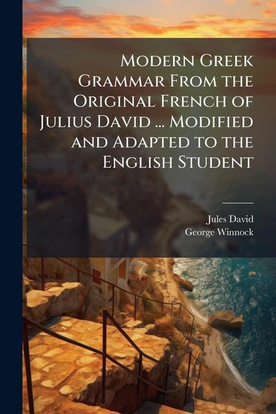 Produktbild: Modern Greek Grammar From the Original French of Julius David ... Modified and Adapted to the English Student