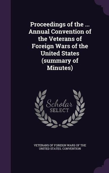Produktbild: Proceedings of the ... Annual Convention of the Veterans of Foreign Wars of the United States (summary of Minutes)