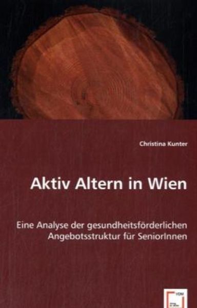 Kunter, C: Aktiv Altern in Wien, Taschenbuch von Christina Kunter, VDM, 9783639031430