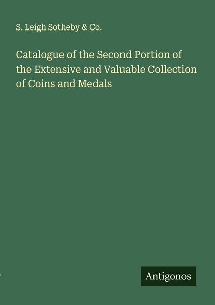 Produktbild: Catalogue of the Second Portion of the Extensive and Valuable Collection of Coins and Medals