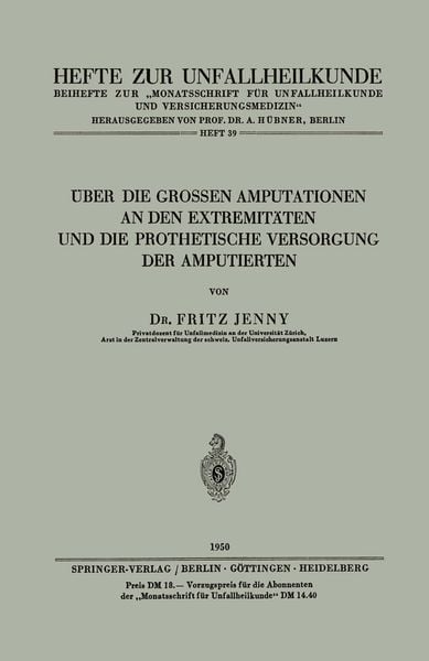 Über die Grossen Amputationen an den Extremitäten und die Prothetische Versorgung der Amputierten, Taschenbuch von F. Jenny, Springer Berlin,
