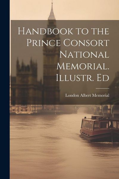 Produktbild: Handbook to the Prince Consort National Memorial. Illustr. Ed