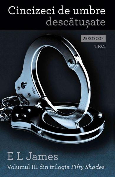 Cincizeci de umbre descatu¿ate. Volumul III din trilogia Fifty Shades