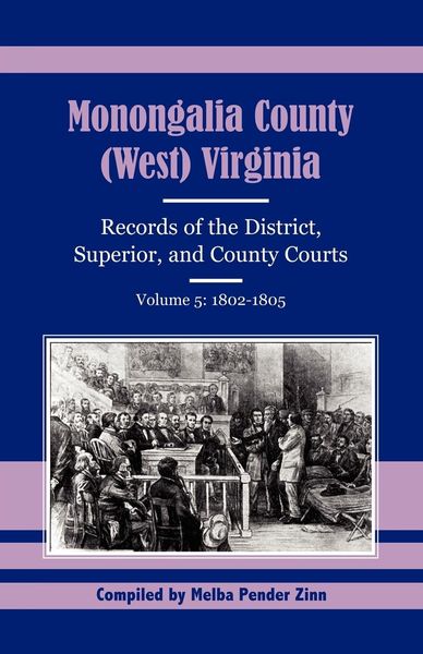 Produktbild: Monongalia County, (West) Virginia Records of the District, Superior, and County Courts, Volume 5