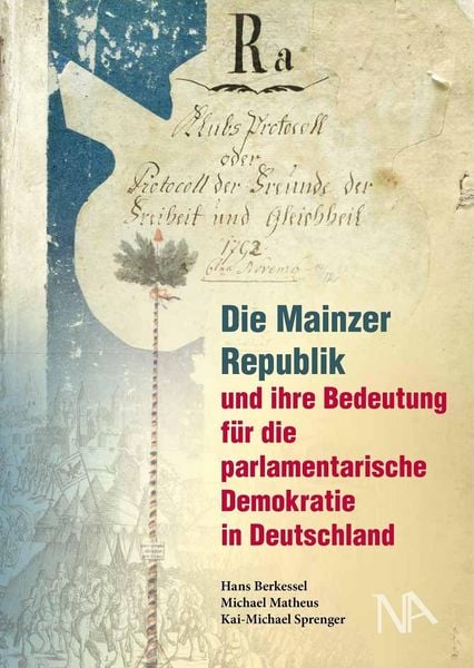 Produktbild: Die Mainzer Republik und ihre Bedeutung f&uuml;r die parlamentarische Demokratie in Deutschland