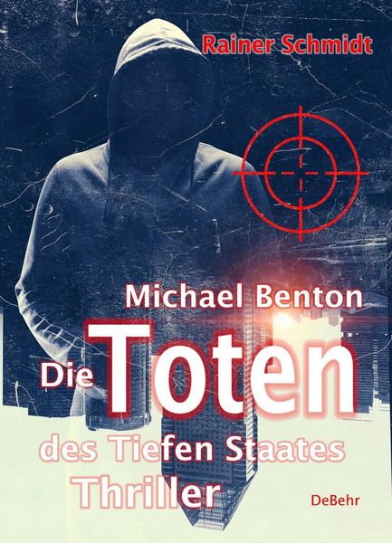 Produktbild: Michael Benton - Die Toten des Tiefen Staates - Thriller