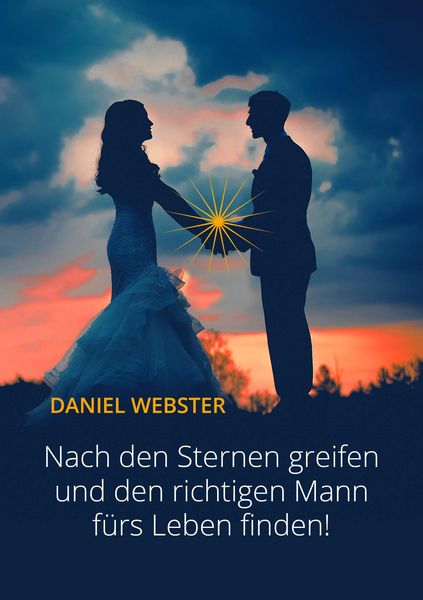 Produktbild: Nach den Sternen greifen und den richtigen Mann f&uuml;rs Leben finden!