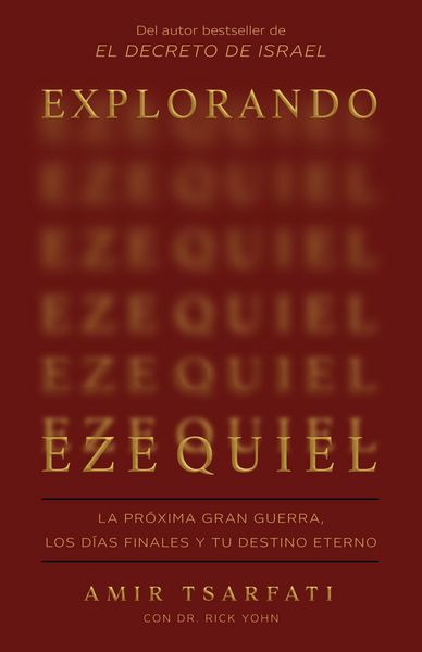 Produktbild: Explorando Ezequiel: La Pr&oacute;xima Gran Guerra, Los D&iacute;as Finales Y Tu Destino Eterno / Exploring Ezekiel: The Next Big War, Earth's Final Days