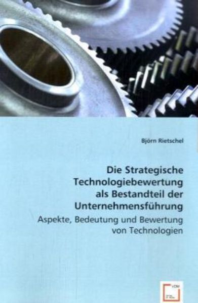 Rietschel, B: Die Strategische Technologiebewertung als Best, Taschenbuch von Björn Rietschel, VDM, 9783836486866