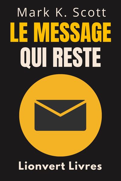 Produktbild: Le Message Qui Reste (Collection Libert&eacute; Financi&egrave;re, #1)