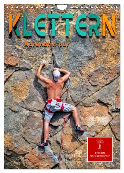 Klettern - Adrenalin pur (Wandkalender 2026 DIN A4 hoch), CALVENDO Monatskalender