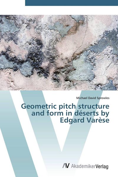 Produktbild: Geometric pitch structure and form in d&eacute;serts by Edgard Var&egrave;se
