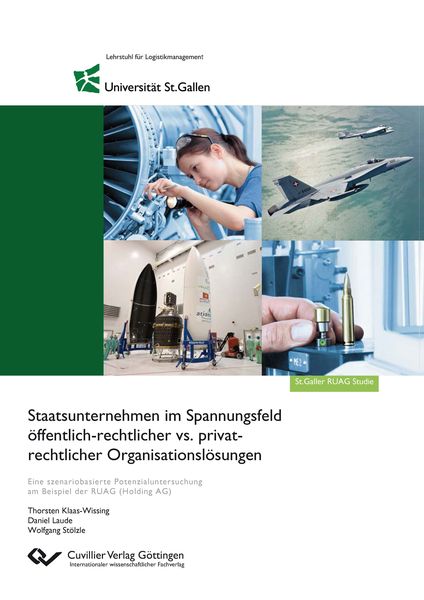 Produktbild: Staatsunternehmen im Spannungsfeld &ouml;ffentlich-rechtlicher vs. privat- rechtlicher Organisationsl&ouml;sungen. Eine szenariobasierte Potenzialuntersuchung am Beispiel der RUAG (Holding AG)