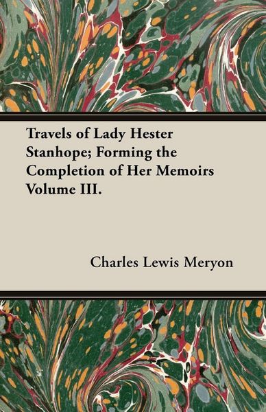 Produktbild: Travels of Lady Hester Stanhope; Forming the Completion of Her Memoirs Volume III.