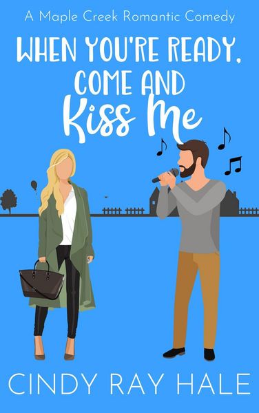 Produktbild: When You're Ready, Come and Kiss Me (Maple Creek Romantic Comedy, #3)