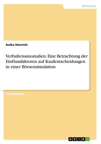 Produktbild: Verhaltensanomalien. Eine Betrachtung der Einflussfaktoren auf Kaufentscheidungen in einer Börsensimulation